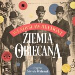 Tytuł: Ziemia obiecana
Autor: Władysław Stanisław Reymont
Wydawnictwo: Aleksandria
Formaty: MP3