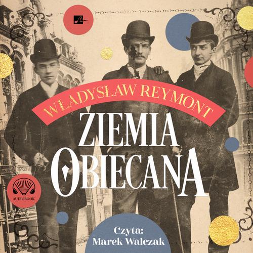 Tytuł: Ziemia obiecana
Autor: Władysław Stanisław Reymont
Wydawnictwo: Aleksandria
Formaty: MP3