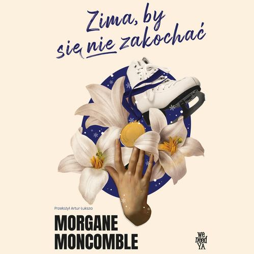 Tytuł: Zima, by się nie zakochać
Autor: Morgane Moncomble
Wydawnictwo: We need YA
Formaty: MP3