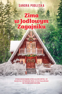 Tytuł: Zima w Jodłowym Zagajniku
Autor: Sandra Podleska
Wydawnictwo: FILIA
Formaty: EPUB, MOBI