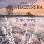 Tytuł: Zima zasypie miłością
Autor: Karolina Wilczyńska
Wydawnictwo: Czwarta Strona
Formaty: MP3