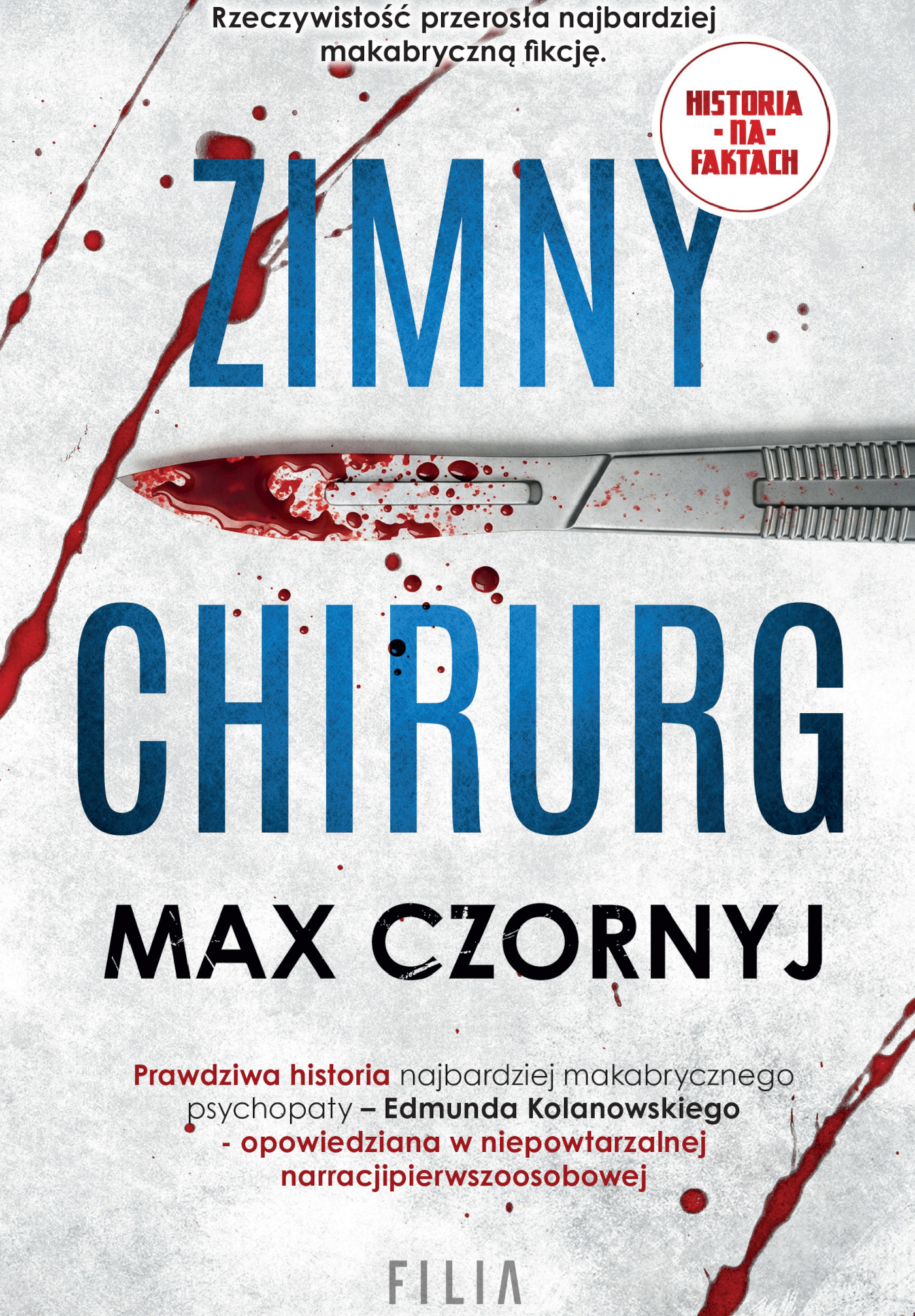 Tytuł: Zimny chirurg
Autor: Max Czornyj
Wydawnictwo: FILIA
Formaty: EPUB, MOBI