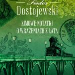 Tytuł: Zimowe notatki o wrażeniach z lata
Autor: Fiodor Dostojewski
Wydawnictwo: MG
Formaty: EPUB, MOBI
