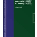 Tytuł: Zintegrowany model publiczno prawnych instytucji ochrony rynku bankowego we Francji i Polsce
Autor: Lesław Góral
Wydawnictwo: Wolters Kluwer
Formaty: PDF