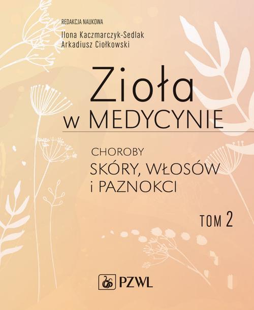 Tytuł: Zioła w medycynie. Choroby skóry, włosów i paznokci tom 2
Autor: Ilona Sedlak-Kaczmarczyk, Arkadiusz Ciołkowski
Wydawnictwo: PZWL
Formaty: MOBI, EPUB