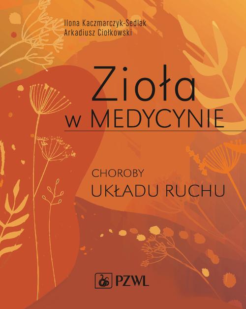 Tytuł: Zioła w Medycynie. Choroby układu ruchu
Autor: Ilona Kaczmarczyk-Sedlak, Arkadiusz Ciołkowski
Wydawnictwo: PZWL
Formaty: EPUB, MOBI