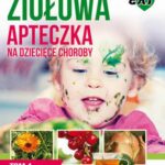 Ziołowa Apteczka na Dziecięce Choroby. Tom 1 — okładka e-booka