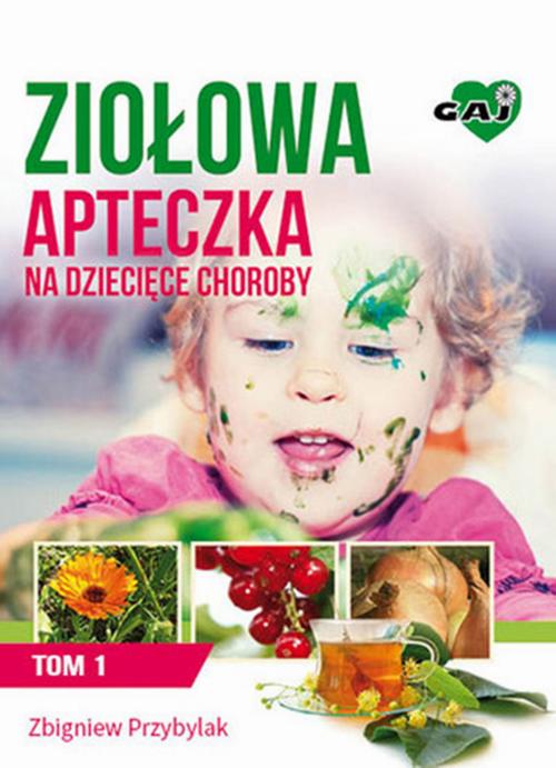 Ziołowa Apteczka na Dziecięce Choroby. Tom 1 — okładka e-booka