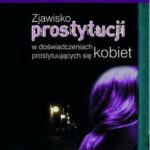 Tytuł: Zjawisko prostytucji
Autor: Katarzyna Charkowska
Wydawnictwo: Impuls
Formaty: PDF