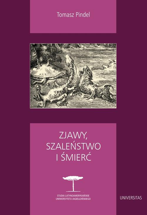 Tytuł: Zjawy, szaleństwo i śmierć
Autor: Tomasz Pindel
Wydawnictwo: Universitas
Formaty: PDF