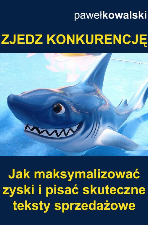 Tytuł: Zjedz konkurencję
Autor: Paweł Kowalski
Wydawnictwo: Wydawnictwo e-bookowo
Formaty: EPUB, MOBI, PDF