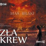 Tytuł: Zła krew
Autor: Max Bilski
Wydawnictwo: Storybox
Formaty: MP3