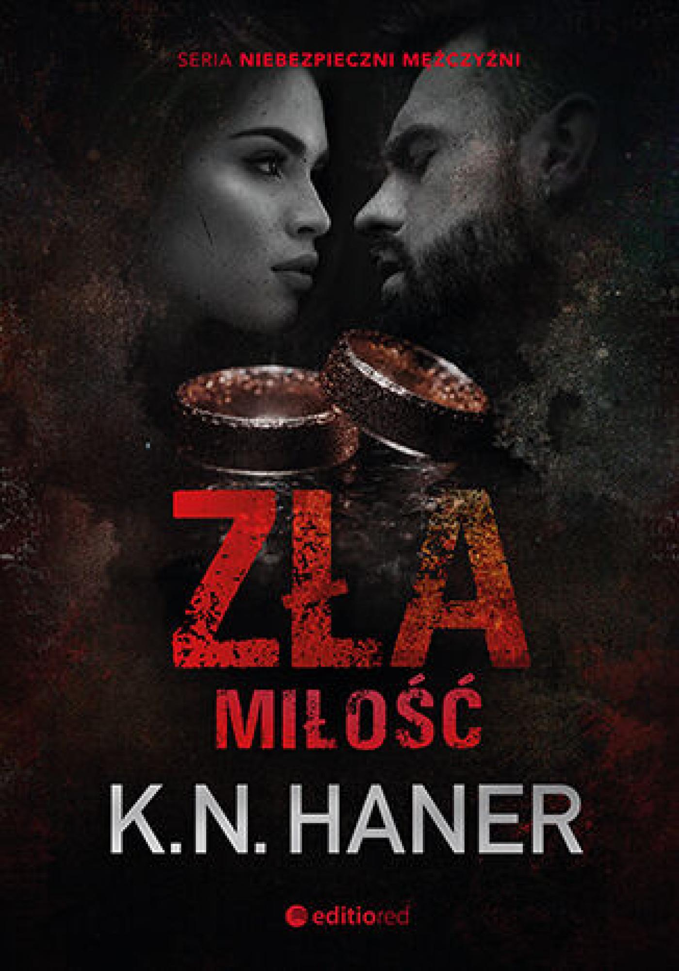Tytuł: Zła miłość
Autor: K. N. Haner
Wydawnictwo: EditioRed
Formaty: EPUB, PDF, MOBI