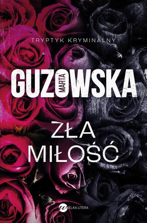 Tytuł: Zła miłość
Autor: Marta Guzowska
Wydawnictwo: Wielka Litera
Formaty: MOBI, EPUB