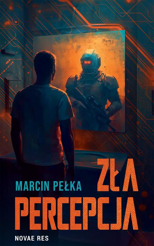 Tytuł: Zła percepcja
Autor: Marcin Pełka
Wydawnictwo: Novae Res
Formaty: EPUB, MOBI