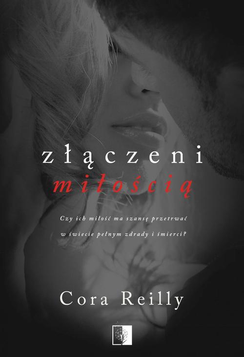 Tytuł: Złączeni miłością
Autor: Cora Reilly
Wydawnictwo: NieZwykłe
Formaty: PDF, MOBI, EPUB