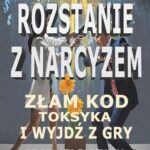 Tytuł: Złam kod toksyka i wyjdź z jego gry! Seria: Rozstanie z narcyzem.
Autor: Dr Renata Zarzycka
Wydawnictwo: Akademia Rozwoju Coaching Życia
Formaty: EPUB, PDF, MOBI