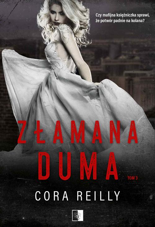Tytuł: Złamana duma
Autor: Cora Reilly
Wydawnictwo: NieZwykłe
Formaty: MOBI, EPUB, PDF