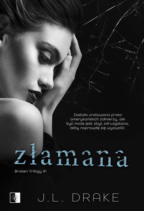 Tytuł: Złamana
Autor: J.L. Drake
Wydawnictwo: NieZwykłe
Formaty: MOBI, EPUB, PDF