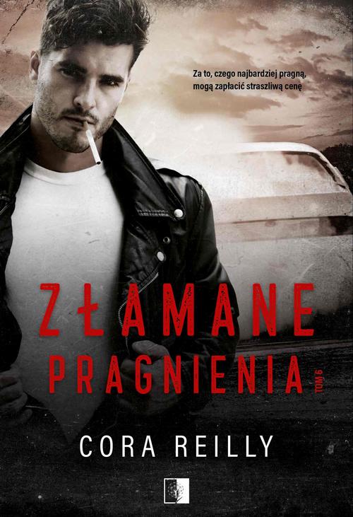 Tytuł: Złamane pragnienia
Autor: Cora Reilly
Wydawnictwo: NieZwykłe
Formaty: EPUB, PDF, MOBI