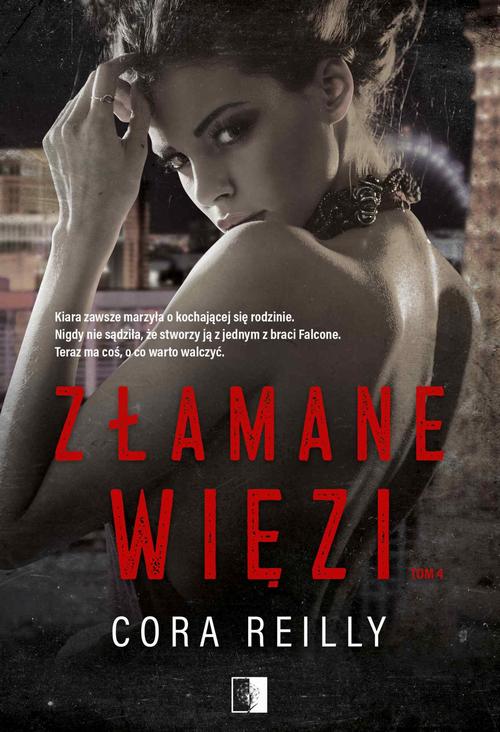 Tytuł: Złamane więzi
Autor: Cora Reilly
Wydawnictwo: NieZwykłe
Formaty: PDF, MOBI, EPUB