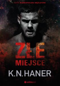 Tytuł: Złe miejsce
Autor: K.N. Haner
Wydawnictwo: Editio
Formaty: EPUB, PDF, MOBI