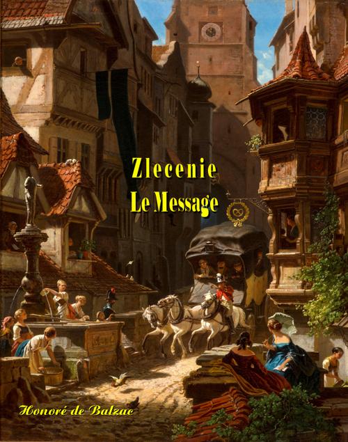Tytuł: Zlecenie. Le Message
Autor: Honoré de Balzac
Wydawnictwo: Armoryka
Formaty: EPUB, MOBI