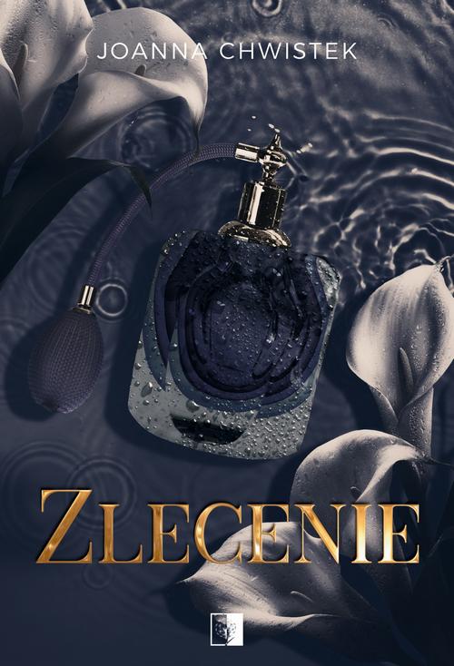 Tytuł: Zlecenie
Autor: Joanna Chwistek
Wydawnictwo: NieZwykłe
Formaty: EPUB, MOBI