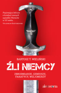 Źli Niemcy. Zbrodniarze, geniusze, fanatycy, wizjonerzy — okładka e-booka