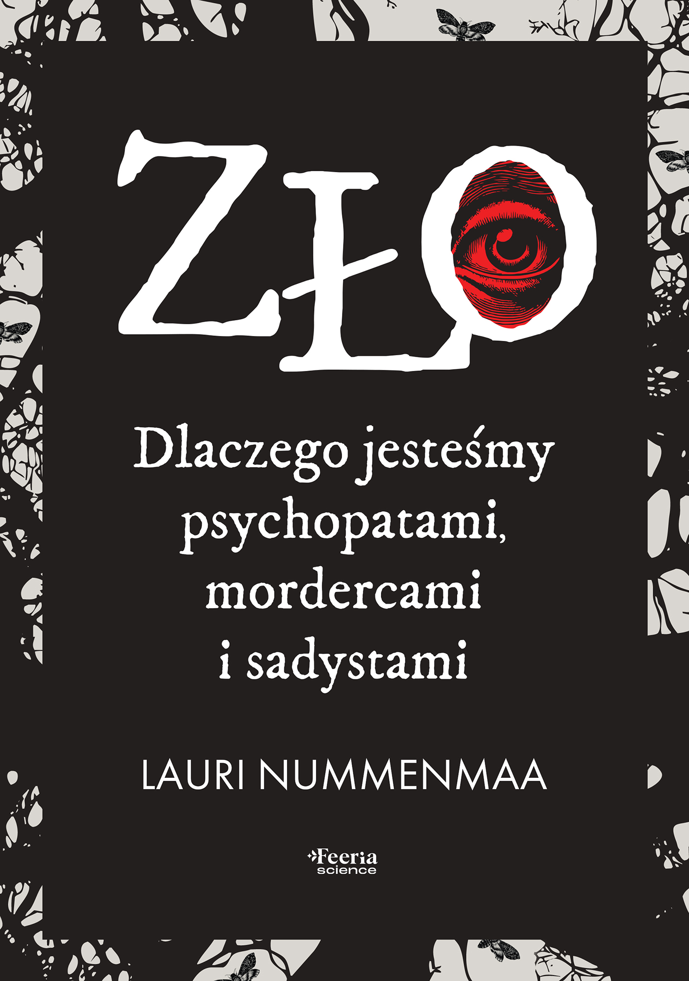 Zło. Dlaczego jesteśmy psychopatami, mordercami i sadystami — okładka e-booka