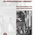 Tytuł: „Zło niechrześcijańskie i nieludzkie” Historia dzieciobójstwa i inne szkice z dziejów codzienności
Autor: Dariusz Łukasiewicz
Wydawnictwo: Silva Rerum
Formaty: PDF