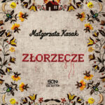 Tytuł: Złorzecze
Autor: Małgorzata Kasak
Wydawnictwo: Wydawnictwo Sine Qua Non
Formaty: EPUB, MOBI