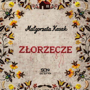 Tytuł: Złorzecze
Autor: Małgorzata Kasak
Wydawnictwo: Wydawnictwo Sine Qua Non
Formaty: EPUB, MOBI