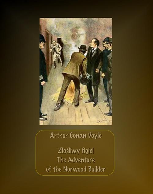 Tytuł: Złośliwy figiel. The Adventure of the Norwood Builder
Autor: Arthur Conan Doyle
Wydawnictwo: Armoryka
Formaty: EPUB, MOBI