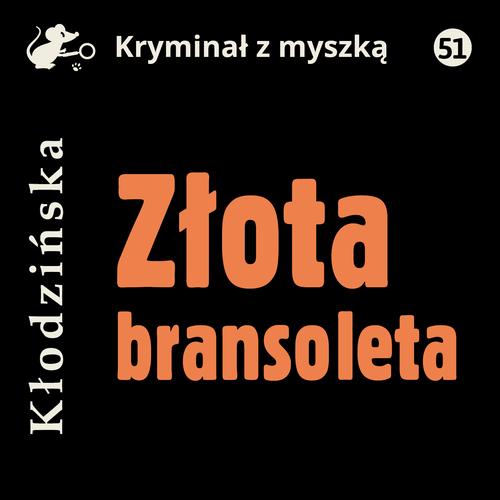 Tytuł: Złota bransoleta
Autor: Anna Kłodzińska
Wydawnictwo: Estymator
Formaty: MP3