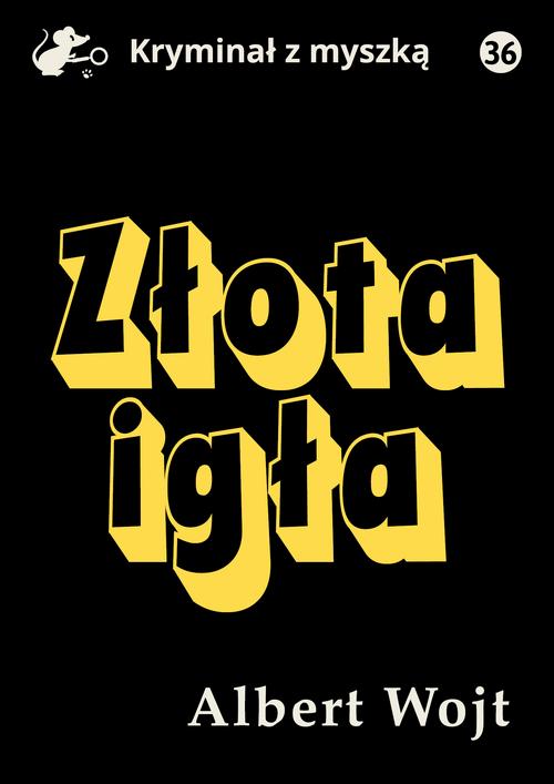 Tytuł: Złota igła
Autor: Albert Wojt
Wydawnictwo: Estymator
Formaty: EPUB, PDF, MOBI