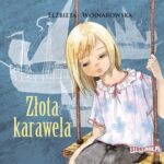 Tytuł: Złota karawela
Autor: Elżbieta Wojnarowska
Wydawnictwo: Storybox
Formaty: MP3