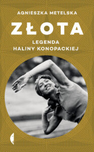 Tytuł: Złota. Legenda Haliny Konopackiej
Autor: Agnieszka Metelska
Wydawnictwo: Wydawnictwo Czarne
Formaty: EPUB, MOBI