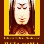 Tytuł: Złota maska
Autor: Tadeusz Dołęga-Mostowicz
Wydawnictwo: Armoryka
Formaty: MOBI, EPUB