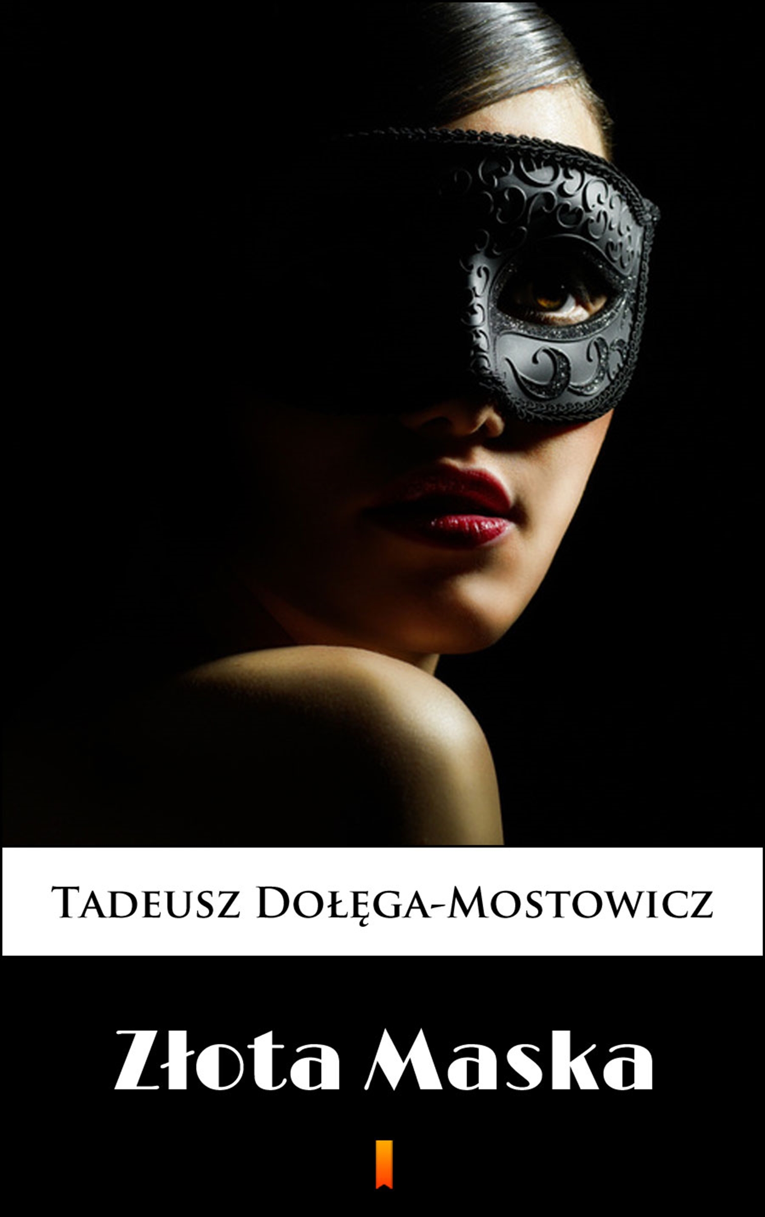 Tytuł: Złota Maska
Autor: Tadeusz Dołęga-Mostowicz
Wydawnictwo: KtoCzyta.pl
Formaty: EPUB, MOBI