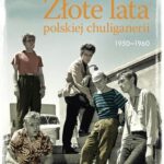 Tytuł: Złote lata polskiej chuliganerii 1950-1960
Autor: Piotr Ambroziewicz
Wydawnictwo: Wydawnictwo Naukowe PWN
Formaty: EPUB, MOBI