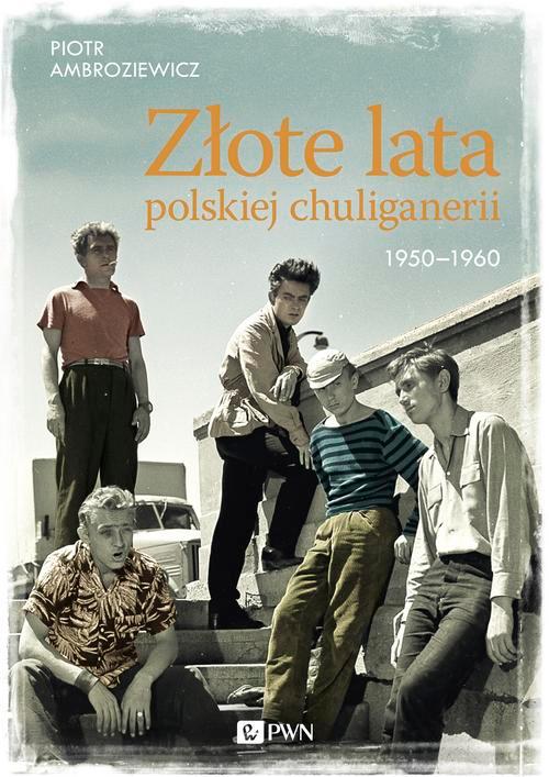 Tytuł: Złote lata polskiej chuliganerii 1950-1960
Autor: Piotr Ambroziewicz
Wydawnictwo: Wydawnictwo Naukowe PWN
Formaty: EPUB, MOBI