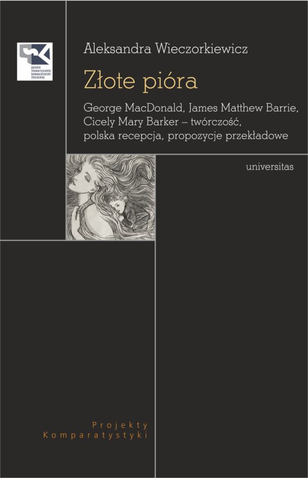 Złote pióra. George MacDonald, James Matthew Barrie, Cicely Mary Barker – twórczość, polska recepcja, propozycje przekładowe — okładka