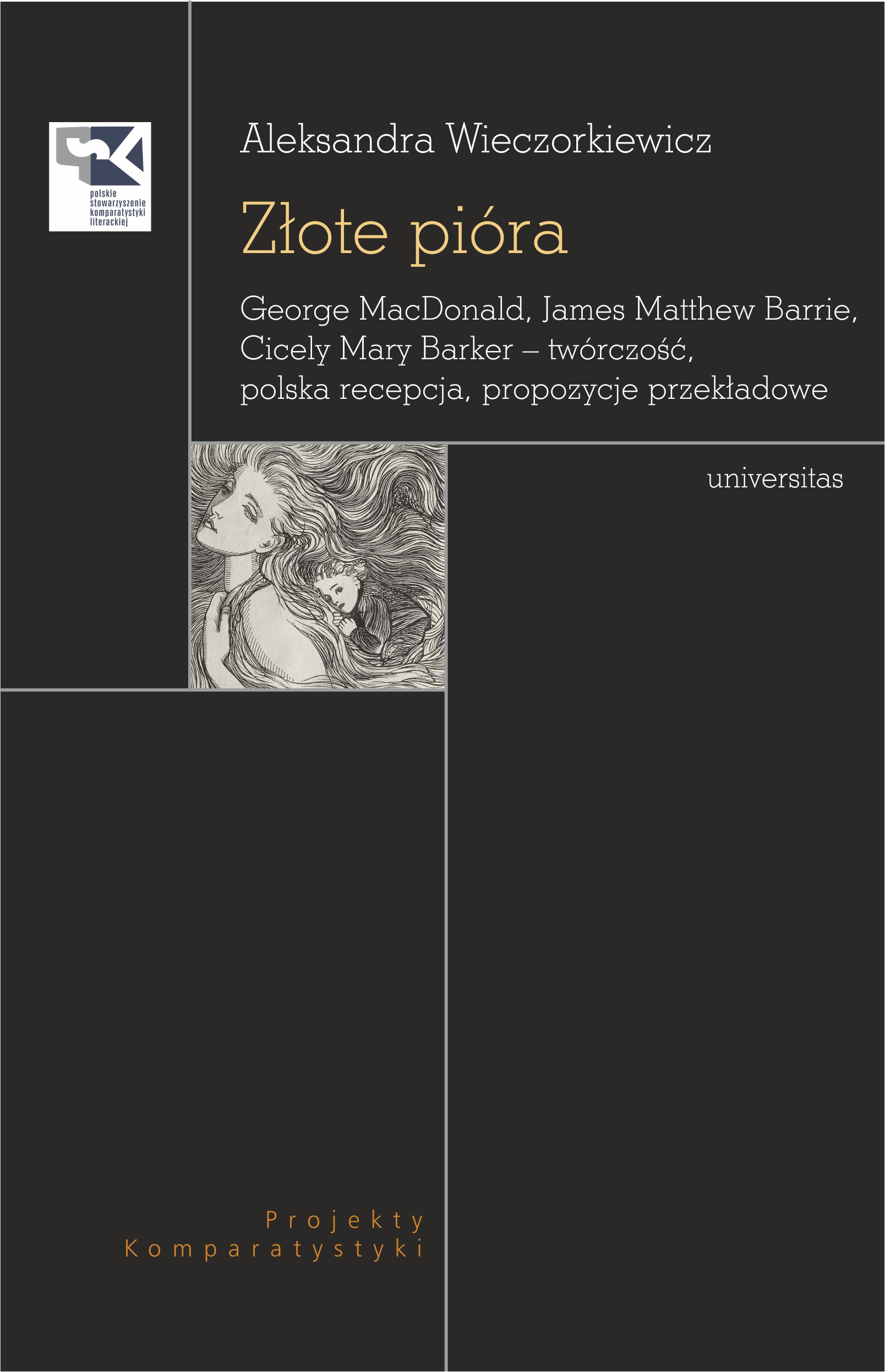 Tytuł: Złote pióra. George MacDonald, James Matthew Barrie, Cicely Mary Barker – twórczość, polska recepcja, propozycje przekładowe
Autor: Aleksandra Wieczorkiewicz
Wydawnictwo: Universitas
Formaty: PDF