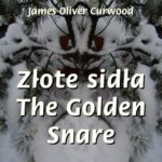 Tytuł: Złote sidła. The Golden Snare
Autor: James Oliver Curwood
Wydawnictwo: Armoryka
Formaty: EPUB, MOBI