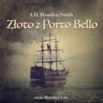 Tytuł: Złoto z Porto Bello
Autor: A.d. Howden Smith
Wydawnictwo: MTJ
Formaty: MP3