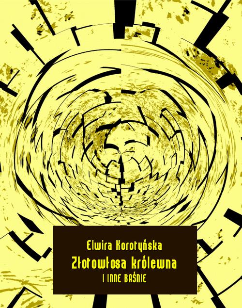 Tytuł: Złotowłosa królewna i inne baśnie
Autor: Elwira Korotyńska
Wydawnictwo: Armoryka
Formaty: EPUB, MOBI