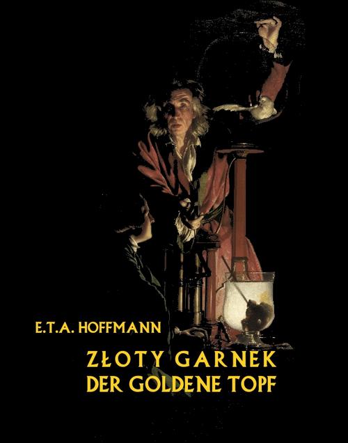 Tytuł: Złoty garnek. Der Goldene Topf
Autor: E. T. A. Hoffmann
Wydawnictwo: Armoryka
Formaty: MOBI, EPUB