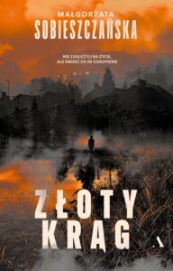 Tytuł: Złoty krąg
Autor: Małgorzata Sobieszczańska
Wydawnictwo: Wydawnictwo Agora
Formaty: EPUB, MOBI
