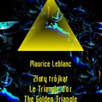 Tytuł: Złoty trójkąt. Le Triangle d’or. The Golden Triangle
Autor: Maurice Leblanc
Wydawnictwo: Armoryka
Formaty: EPUB, MOBI